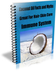 Title: Coconut Oil Facts and Myths-Great For Hair-Skin Care-Immune System, Author: Sandy Hall