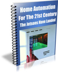 Title: Home Automation For The 21st Century The Jetsons Have Landed, Author: James Gardner