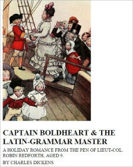 Title: Captain Boldheart [Illustrated], Author: Charles Dickens