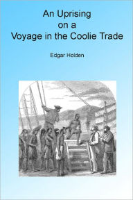 Title: An Uprising on a Voyage in the Coolie Trade. Illustrated., Author: Edgar Holden