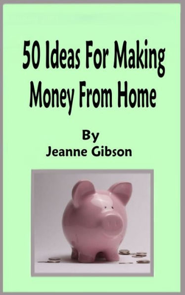 50 Ideas for Making Money from Home