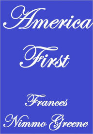 Title: AMERICA FIRST, Author: FRANCES NIMMO GREENE