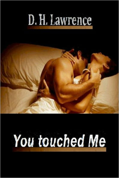 You touched me