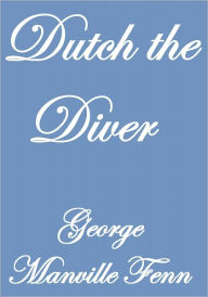 Title: Dutch the Diver, Author: George Manville Fenn