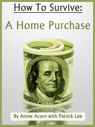 Title: How To Survive A Home Purchase, Author: Annie Acorn