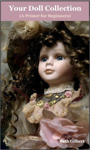 Title: Your Doll Collection (A Primer for Beginners), Author: Beth Gilbert