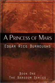Title: A Princess of Mars [Includes Active Table of Contents], Author: Edgar Rice Burroughs