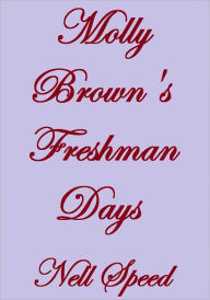 Title: Molly Brown's Freshman Days, Author: Nell Speed