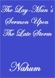 Title: The Lay-Man's Sermon Upon The Late Storm, Author: Nahum