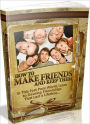 How to Make Friends and Keep Them - Achieve a More Socially Rewarding Life