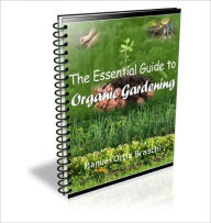 Title: “The Essential Guide to Organic Gardening”: The Ultinate Organic Gardening Guide!, Author: Bdp