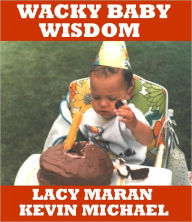 Title: Wacky Baby Wisdom, Author: Lacy Maran