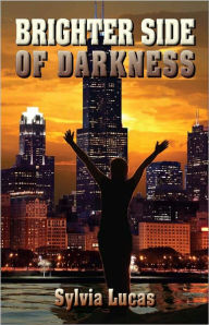 Title: Brighter Side of Darkness, Author: Sylvia Lucas