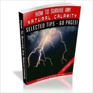 Title: Life Saver & Safety Tips - How to Survive Any Natural Calamity, Author: Irwing