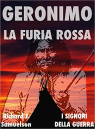 Title: Geronimo, la furia rossa, Author: Richard J. Samuelson
