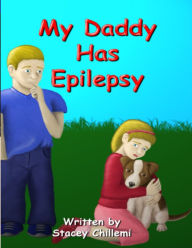 Title: My Daddy Has Epilepsy, Author: Stacey Chillemi