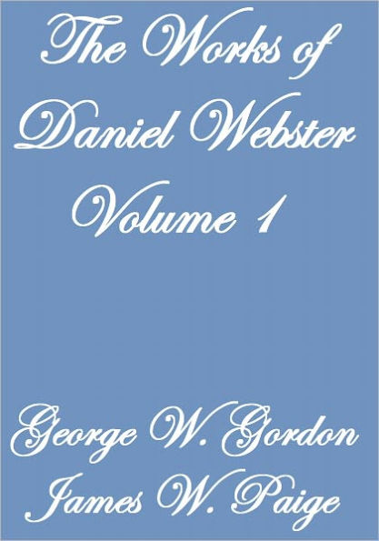 The Works of Daniel Webster Volume I