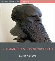 Title: The American Commonwealth by James Bryce (Illustrated), Author: Lord Acton