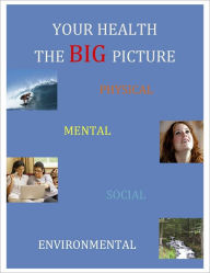 Title: Your Health --The BIG Picture, Author: Bob O'Connor