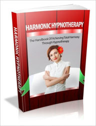 Title: Harmonic Hypnotherapy - The Handbook of Achieving Total Harmony Through Hypnotherapy, Author: Irwing