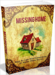 Title: Missing Home - Ways To Cope With Homesickness No Matter Where You Are., Author: Joye Bridal