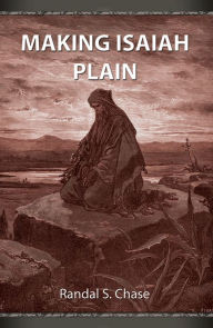 Title: Making Isaiah Plain, Author: Randal S. Chase