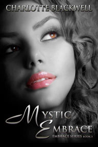 Title: Mystic Embrace, Author: Charlotte Blackwell