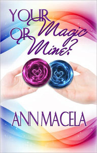 Title: Your Magic Or Mine?, Author: Ann Macela