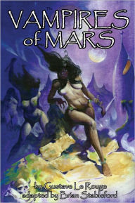 Title: The Vampires of Mars, Author: Gustave Le Rouge