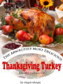 The Absolutely Most Delicious Thanksgiving Turkey Recipes Cookbook