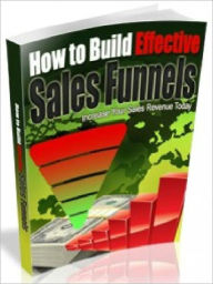 Title: How to Build Effective Sales Funnels – Increase Your Sales Revenue Today, Author: Joye Bridal