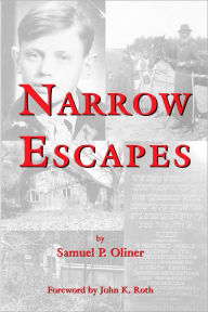 Title: Narrow Escapes: A Boy's Holocaust Memories and Their Leagcy, Author: Samuel P. Oliner