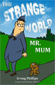 Title: The Strange World of Mr. Mum - Empty-Grave Motley Edition, Author: Irving Phillips