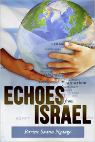 Title: Echoes from Israel, Author: Barine Ngaage