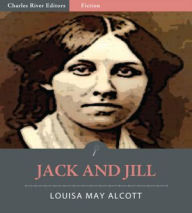 Title: Jack and Jill (Illustrated), Author: Louisa May Alcott