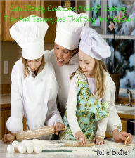 Title: Can I Really Cook Like A Chef?: Cooking Tips And Techniques That Say Yes You Can, Author: Julie Butler