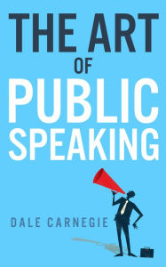 Title: The Art of Public Speaking - Enhanced, Author: Dale Carnegie