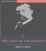 Title: The Lady of the Shroud (Illustrated), Author: Bram Stoker