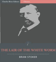Title: The Lair of the White Worm (Illustrated), Author: Bram Stoker