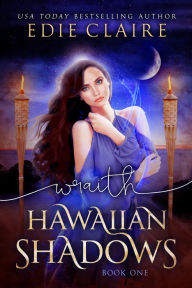 Title: Wraith: Hawaiian Shadows, Book One, Author: Edie Claire