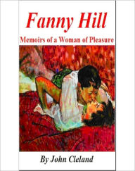 Title: Fanny Hill: Memoirs Of A Woman Of Pleasure!, Author: John Cleland