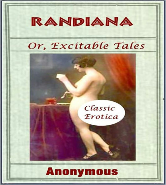 Randiana Or Excitable Tales: An Erotic Tale Classic By Anonymous!