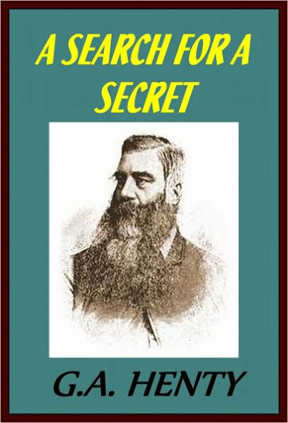 A SEARCH FOR A SECRET, Vol. 1 by G.Henty
