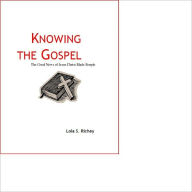 Title: Knowing the Gospel: The Good News of Jesus Christ Made Simple, Author: Lola Richey