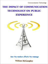 Title: The impact of communication technology on public experience, Author: William McGaughey