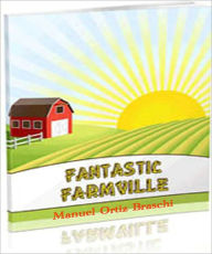 Title: Fantastic Farmville Game Guide: Hot Tips & Tricks To Build The Best Farm And Beat The Competition!, Author: Bdp