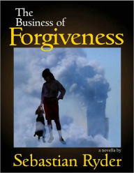 Title: The Business of Forgiveness, Author: Sebastian Ryder