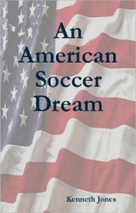 Title: American Soccer Dream, Author: Ken Jones