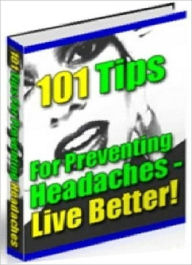 Title: eBook - 101 Everyday Power Tips For Preventing (And Treating) Headaches - Sudy Guide ebook Health Tip, Author: Study Guide
