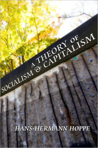 Title: A Theory of Socialism and Capitalism, Author: Hans-Herman Hoppe